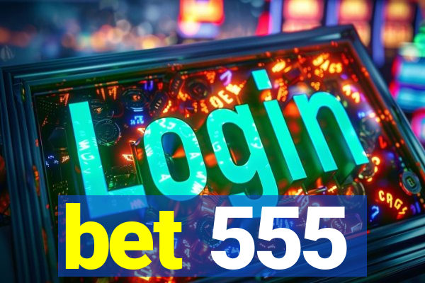 bet 555